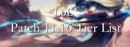 League of Legends Patch 11.16 Tier List
