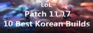 10 Best Korean Builds for LoL Patch 11.17