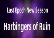 Last Epoch 1.1 New Season - Harbingers of Ruin Is Coming